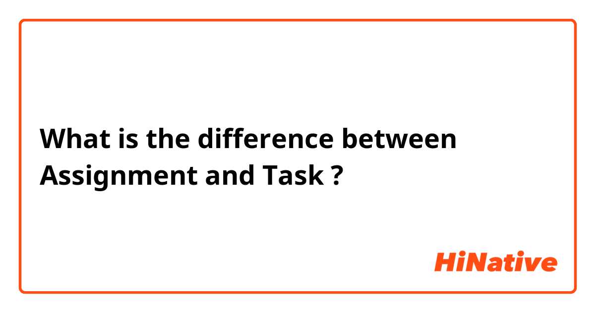 assignment or task difference