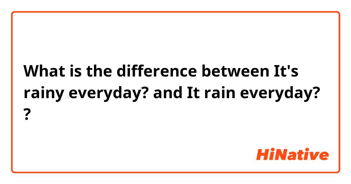Qual é a diferença entre it's raining e it's rainy ?
