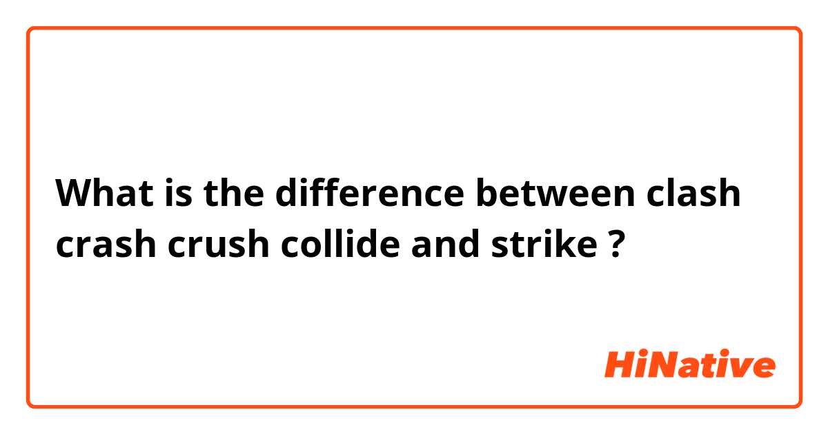 Crash vs. Crush - What Is the Difference? (with Illustrations and