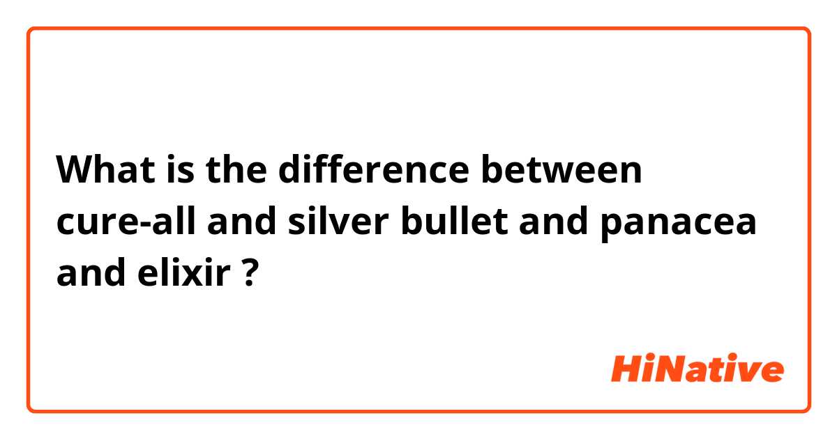 🆚What is the difference between cure-all and silver bullet