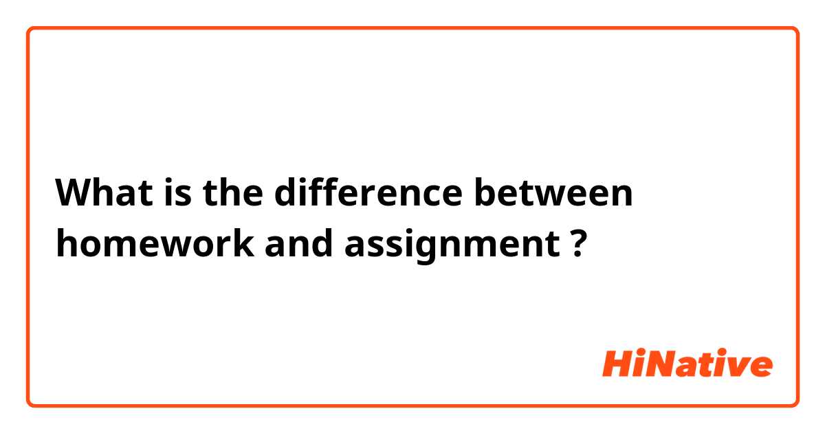 is the difference between homework and assignment