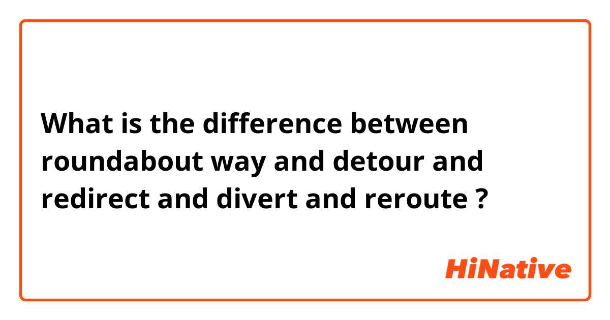 🆚what Is The Difference Between Roundabout Way And Detour And