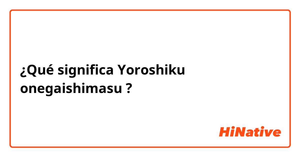 よろしく (Yoroshiku) é uma expressão comum entre japoneses. Você sabe o se