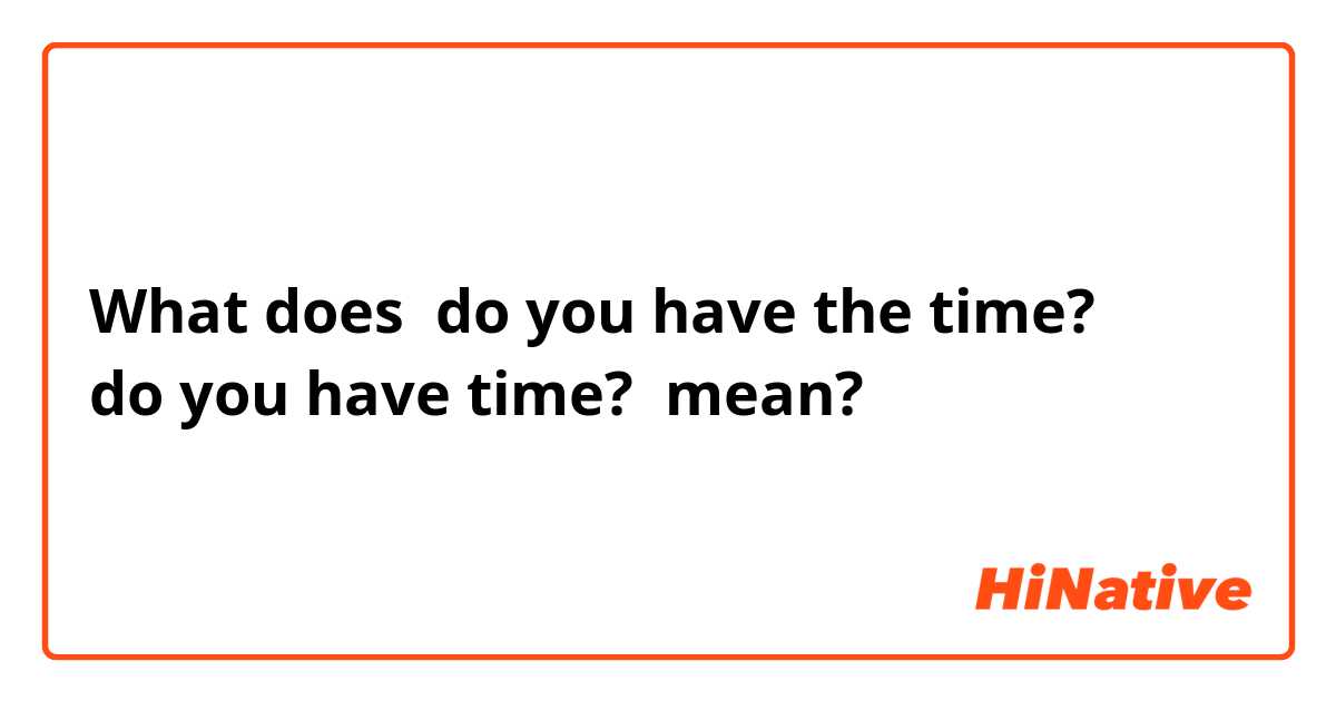 Do You Have the Time