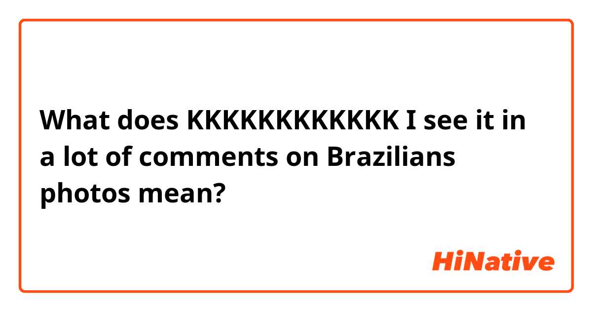 tradução - what does kkkk mean in Portuguese? - Portuguese Language Stack  Exchange