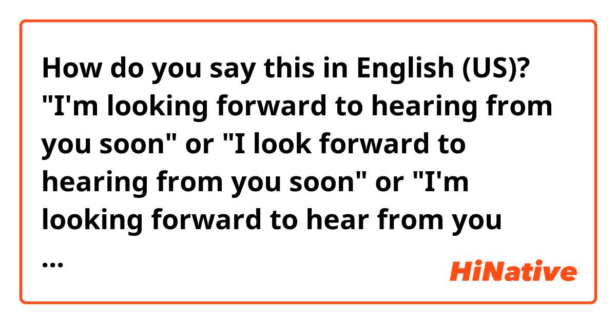 11 Other Ways To Say I'm Looking Forward To Hearing From You