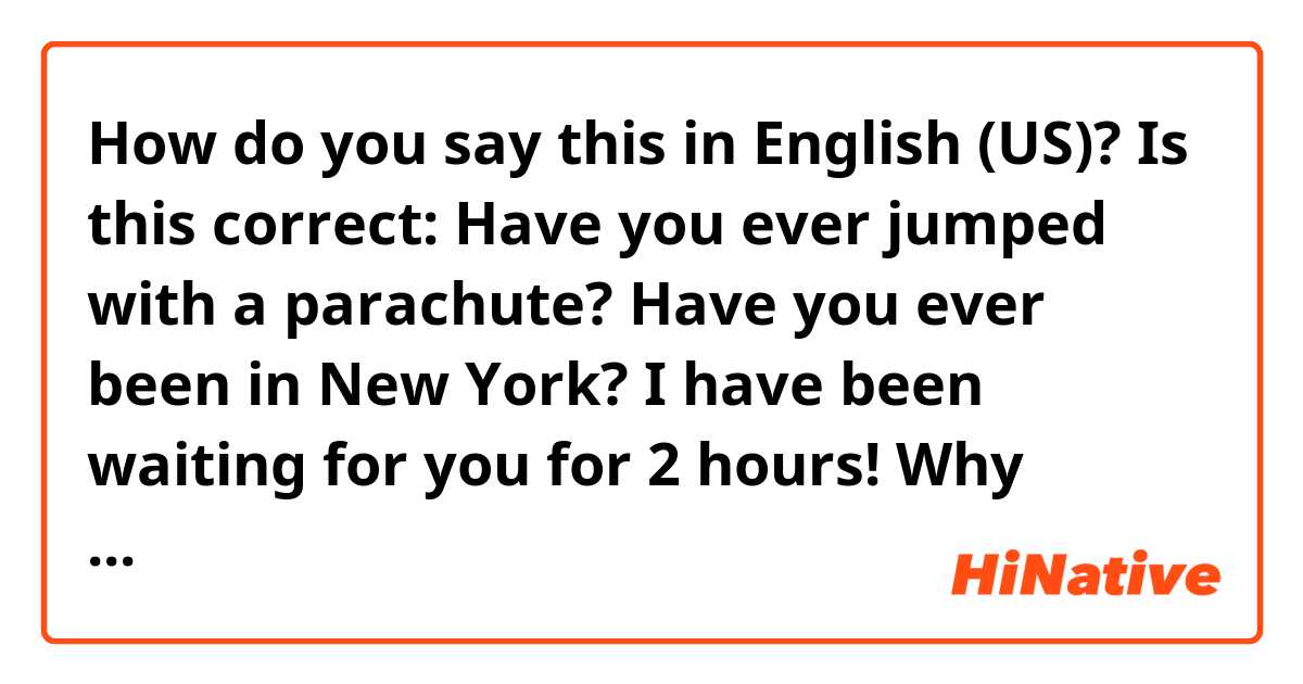 HAVE YOU EVER & HAVE YOU EVER BEEN - Aprendendo O Inglês
