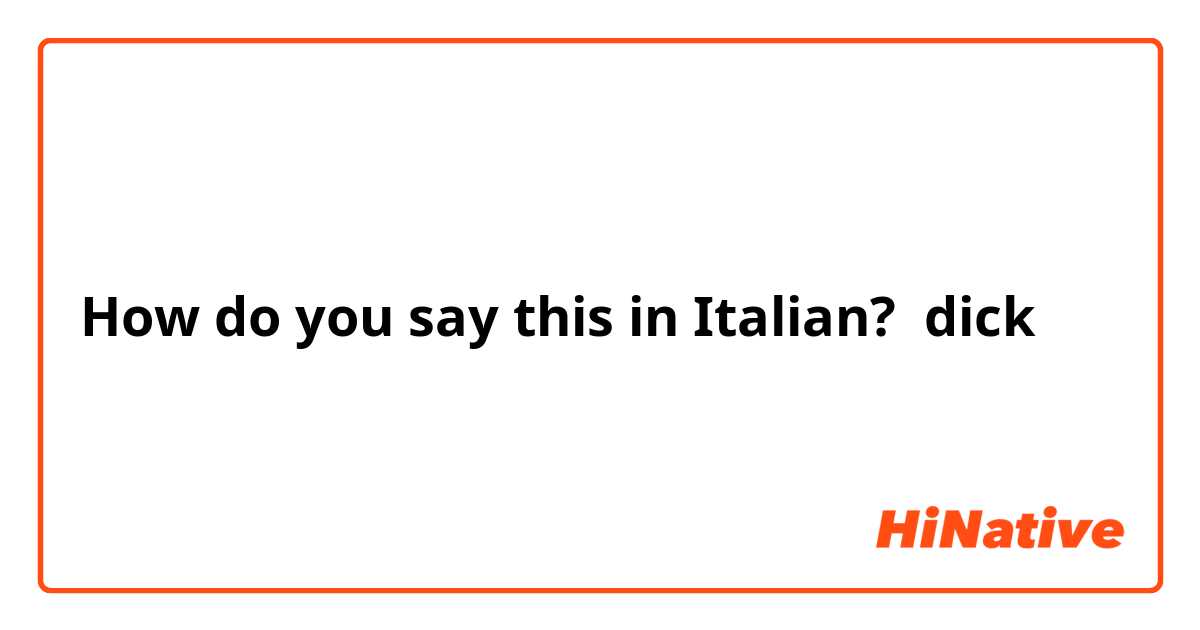 How Do You Say Dick In Italian Hinative