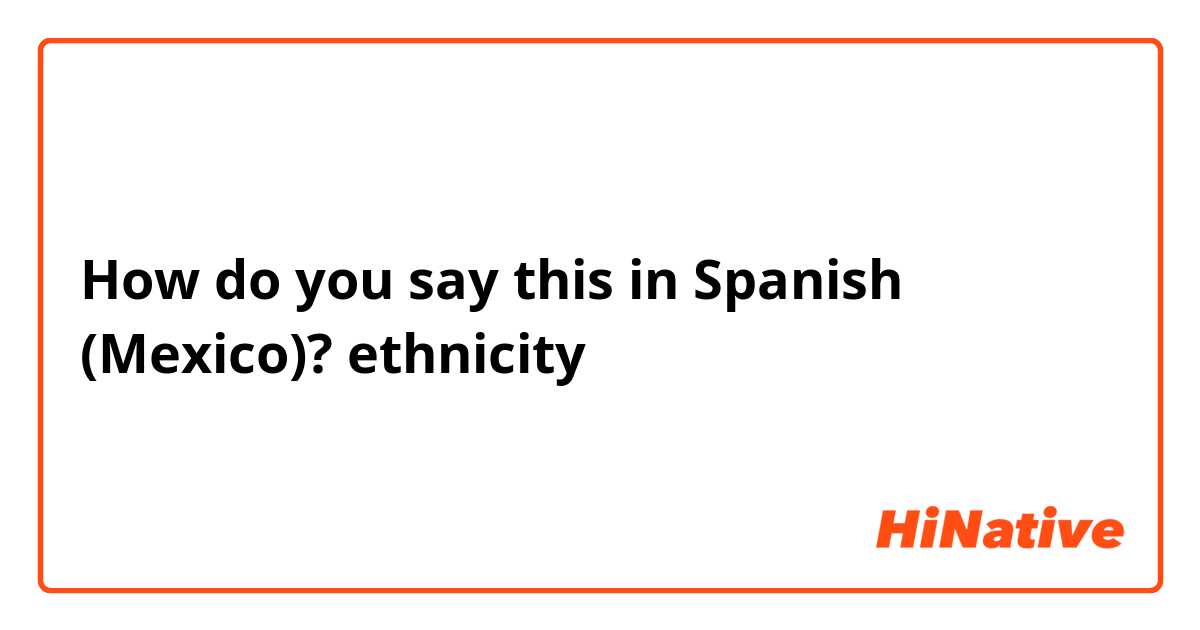 How To Say Ethnicity In Spanish