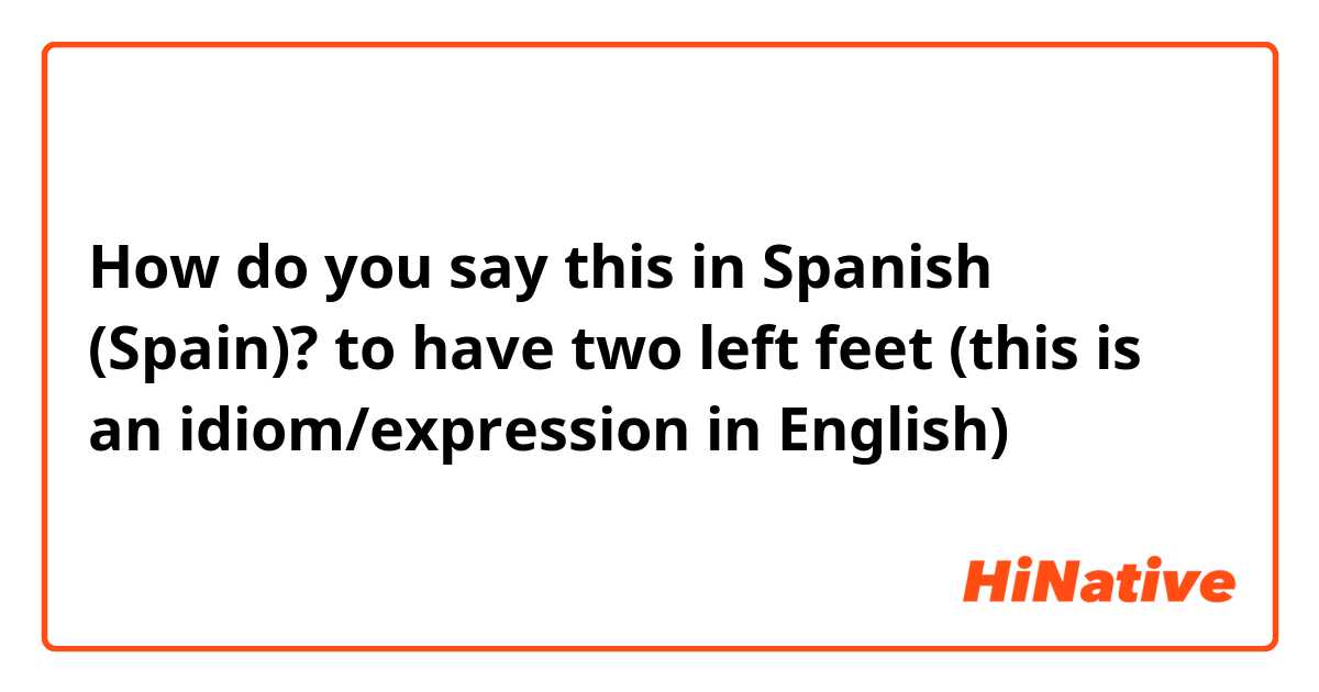 Two Left Feet - English Idiom 