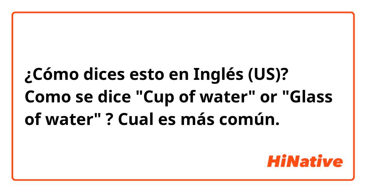 Que Es Cup Water En Ingles