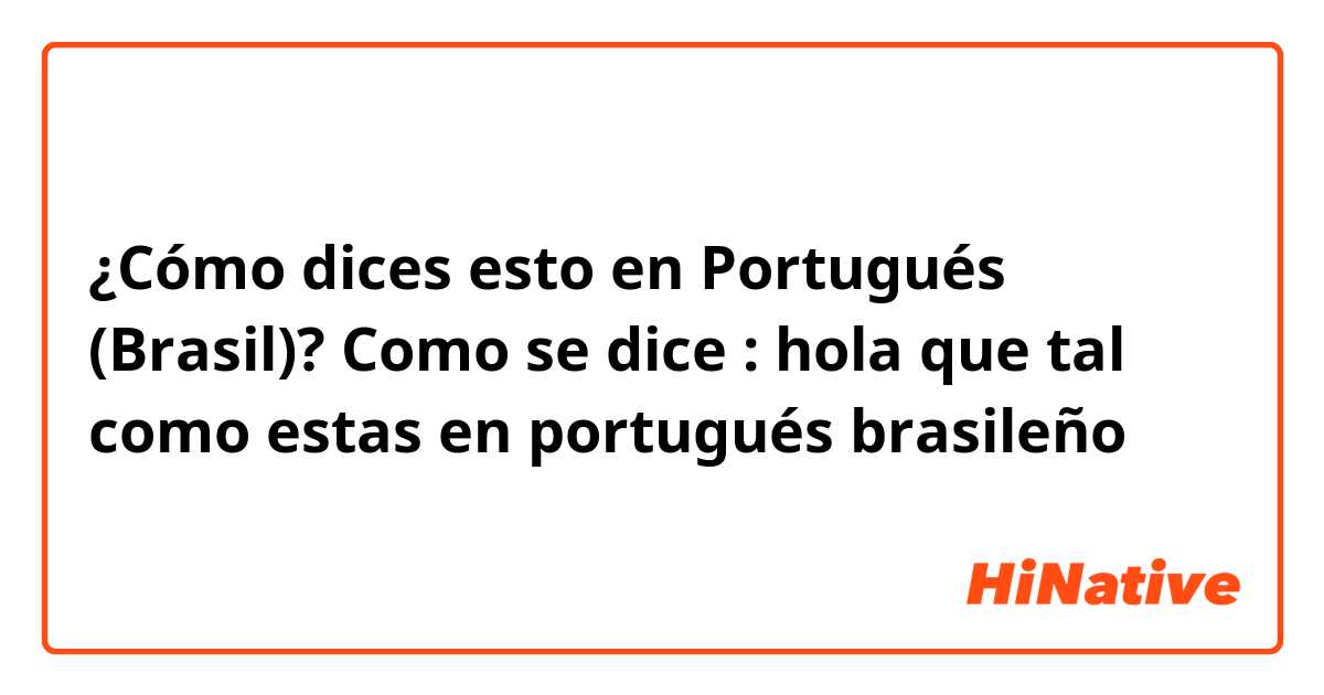 Cómo dices esto en Portugués (Brasil)? 
