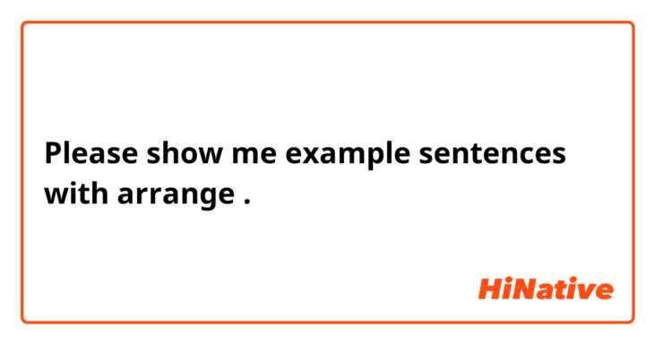Please show me example sentences with arrange.