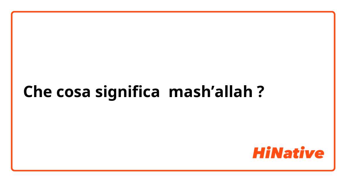 Che cosa significa mash’allah?