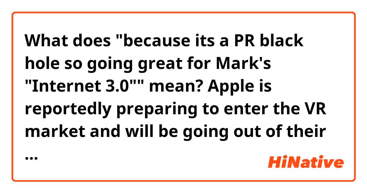 What does "because its a PR black hole so going great for Mark's "Internet 3.0"" mean?

Apple is reportedly preparing to enter the VR market and will be going out of their way to avoid the term "Metaverse" because its a PR black hole so going great for Mark's "Internet 3.0"
https://twitter.com/Win98Tech/status/1600500943333867526?s=20&t=_dL73ptKqB4opBIpaws1Zw