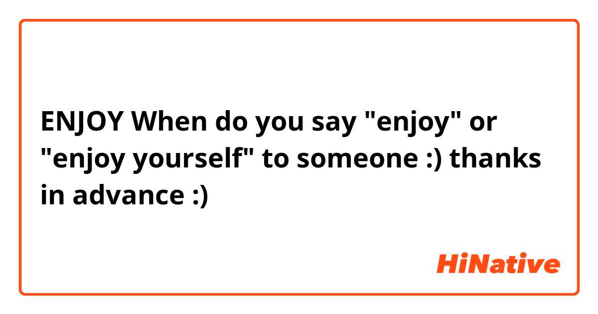 difference - When to use enjoy and enjoy myself - English