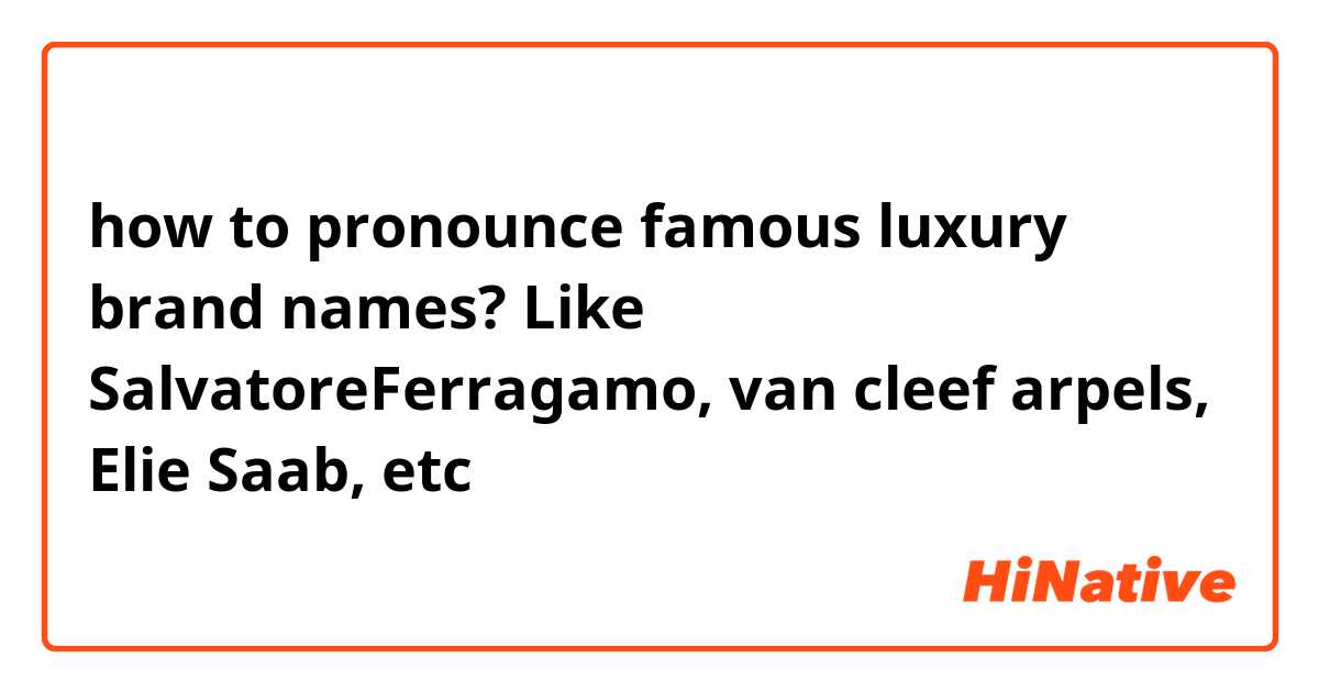 How To Pronounce Famous Luxury Brand Names