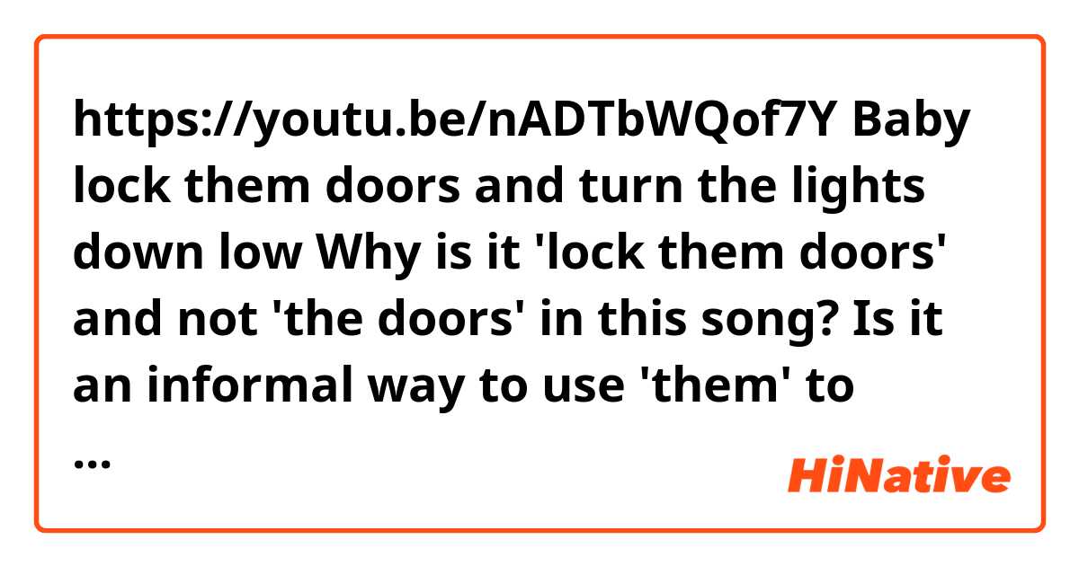 https://youtu.be/nADTbWQof7Y lock them doors and turn lights low Why