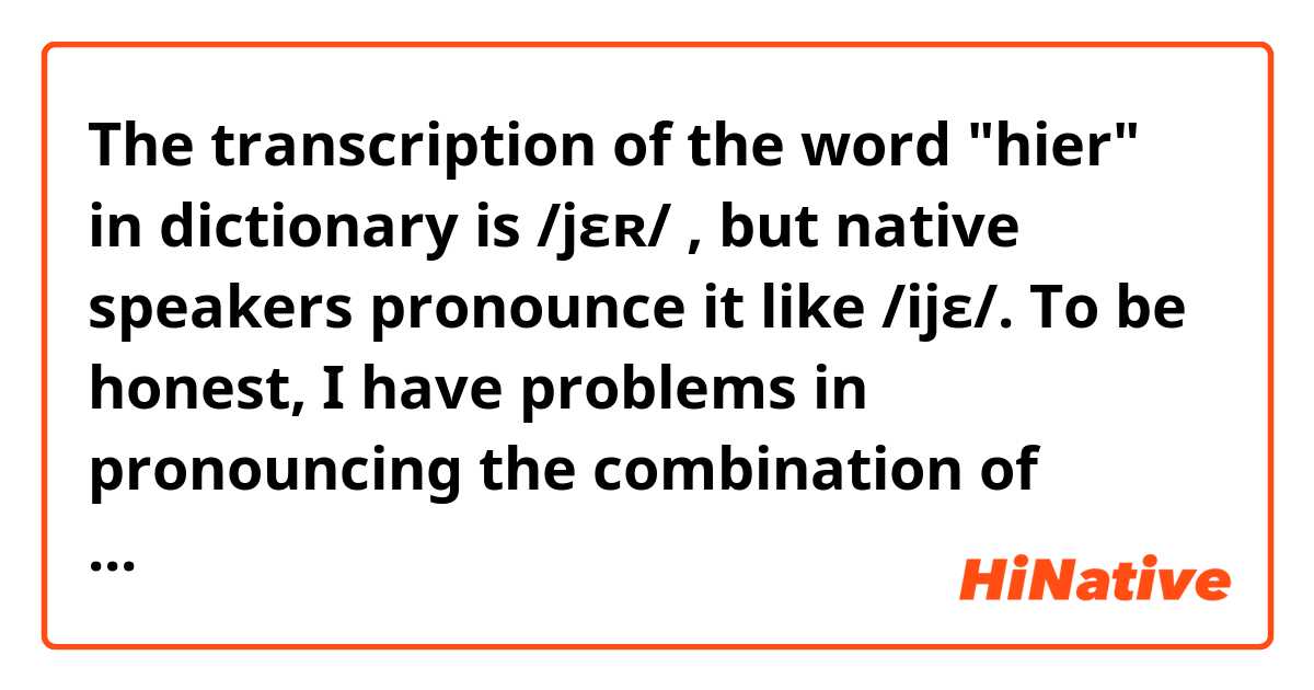 The transcription of the word hier in dictionary is /jɛʀ/ , but