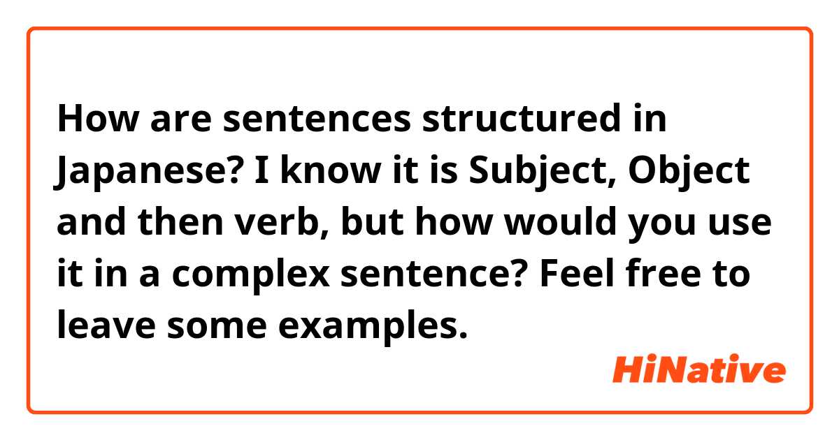 how-are-sentences-structured-in-japanese-i-know-it-is-subject-object