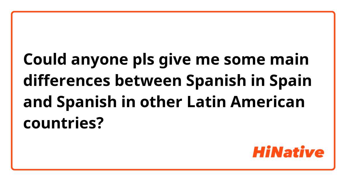 The differences between Spanish in Spain and Latin America
