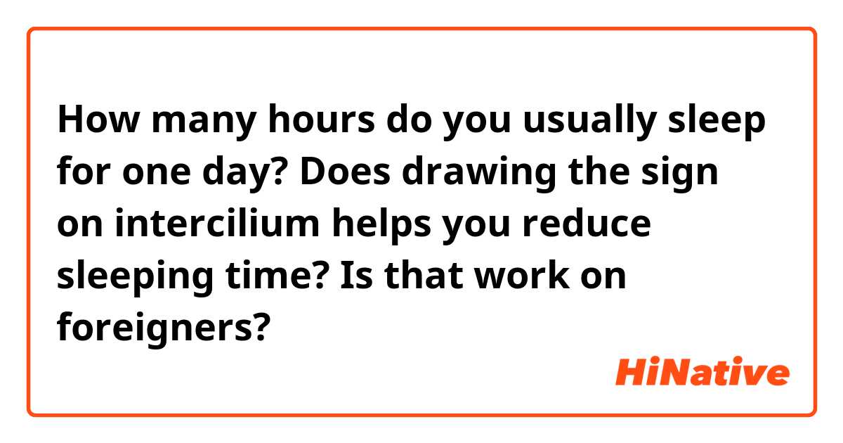 How many hours do you usually sleep for one day? Does drawing the sign ...