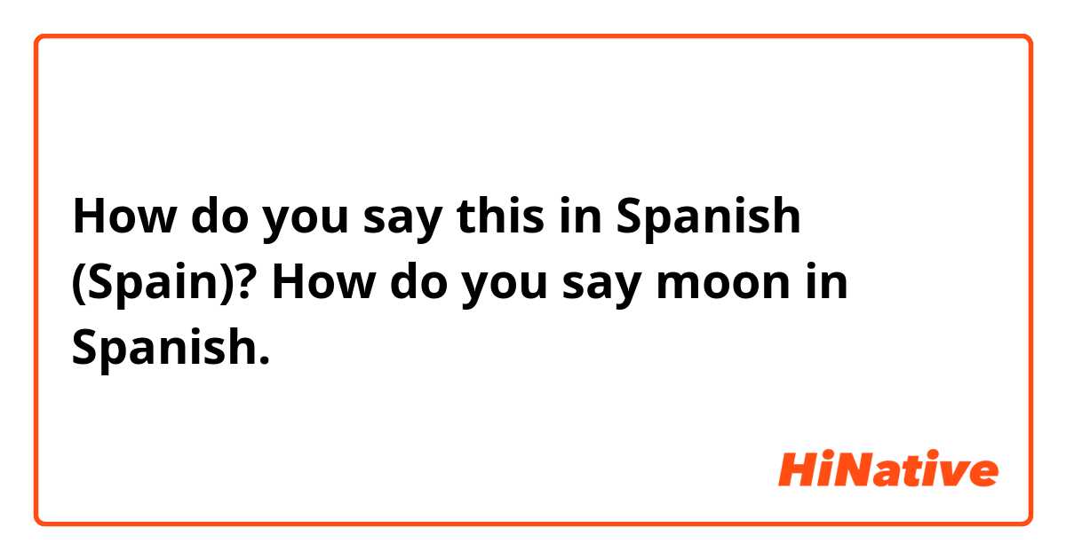 how to say moon in spanish