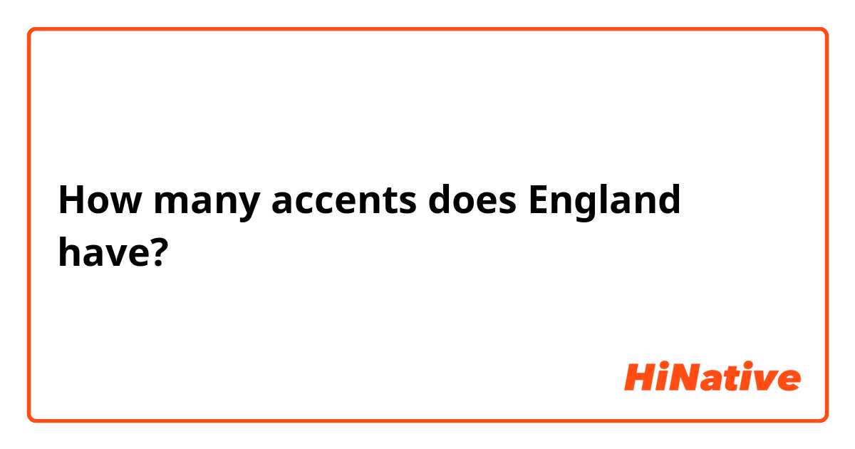 How many accents does England have?