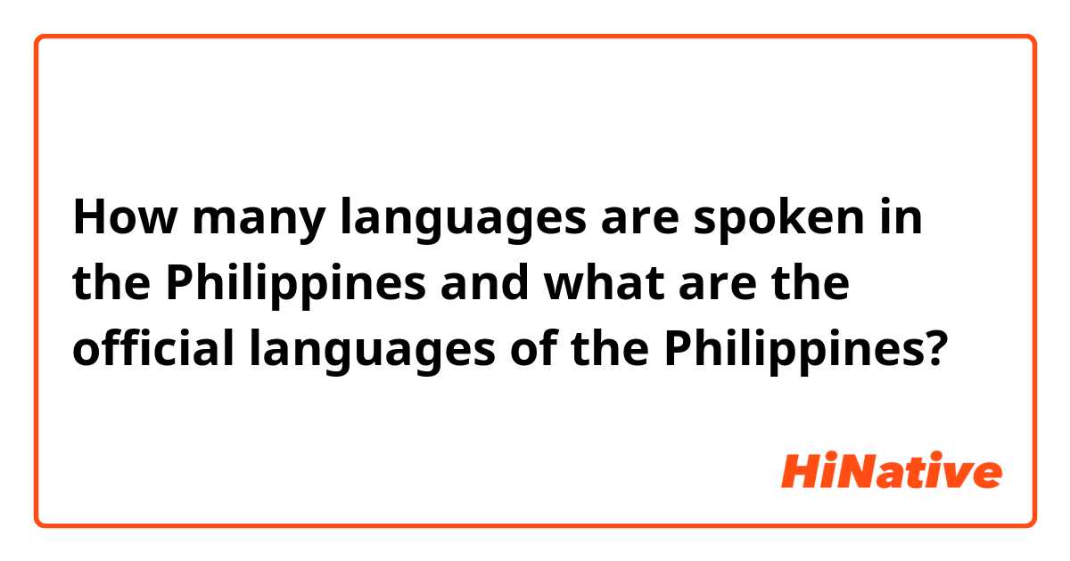 How many languages are spoken in the Philippines and what are the official languages of the Philippines?