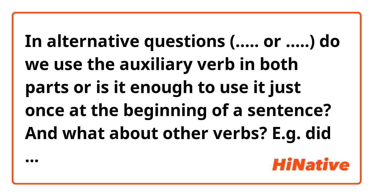 In alternative questions (….. or …..) do we use the auxiliary verb in both parts or is it enough to use it just once at the beginning of a sentence? And what about other verbs?

E.g. did you make a pie and eat (ate?) it or paint (painted?) a horse and sell (sold?) it?

The sentence is very random🙂 but grammar is what I’m interested in😄 