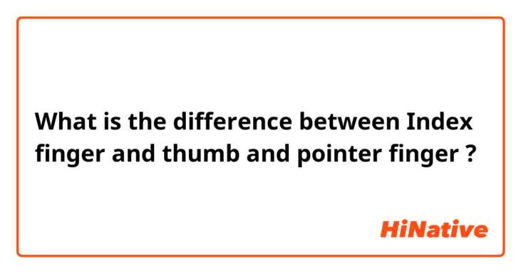 What is the difference between Index finger and thumb and pointer finger ?