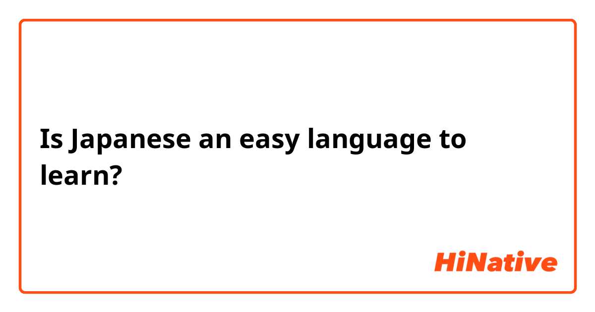 Is Japanese an easy language to learn?