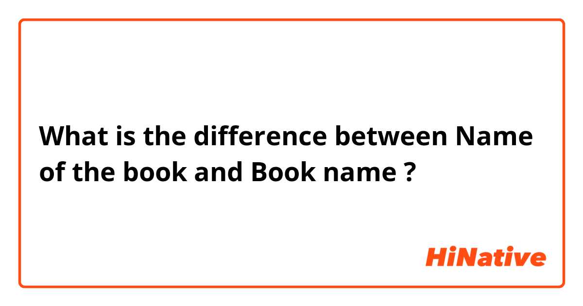 What is the difference between Name of the book and Book name ?