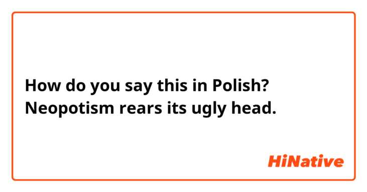 How do you say this in Polish? Neopotism rears its ugly head.