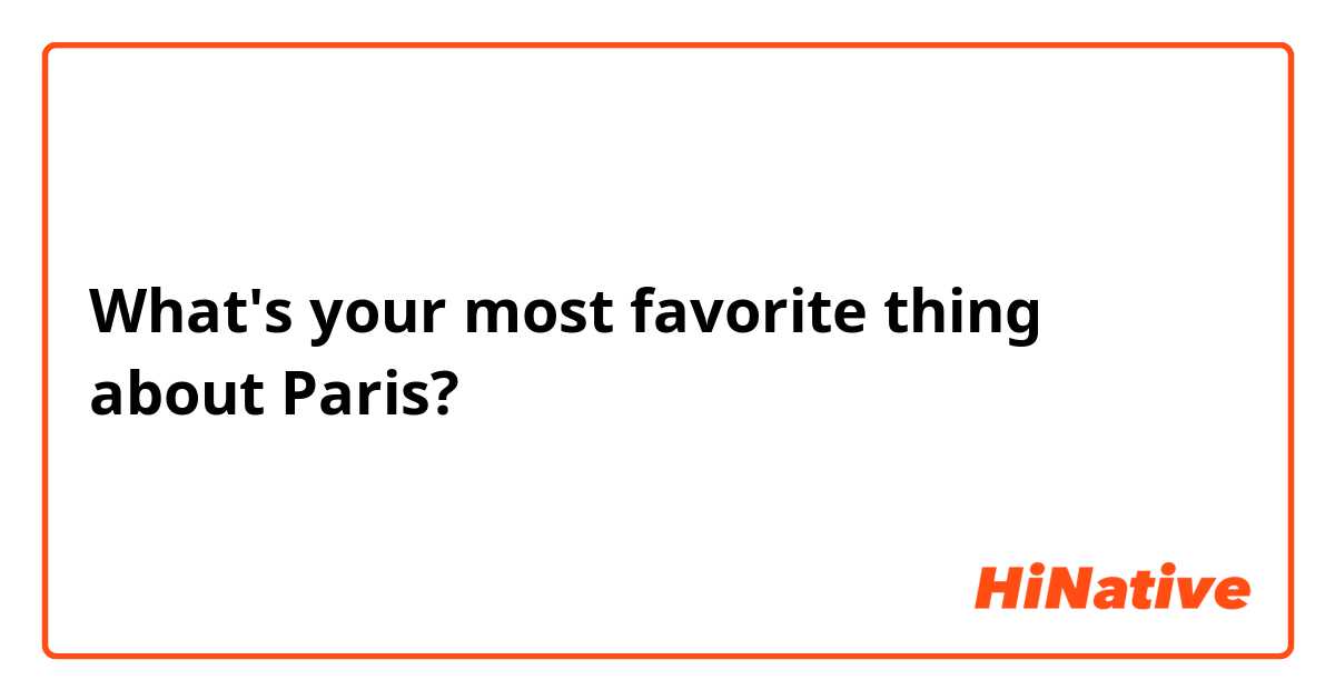 What's your most favorite thing about Paris?