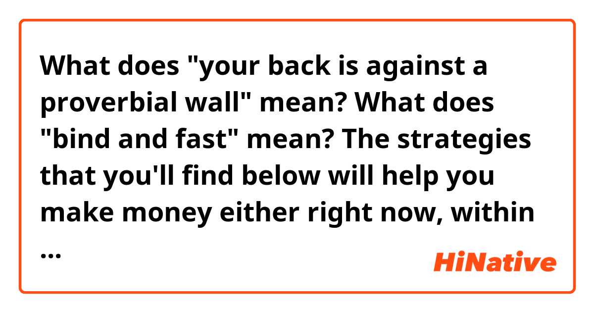 What Does Your Back Is Against A Proverbial Wall Mean Bind And Fast The Strategies That You Ll Find Below Will Help Make Money Either Right Now Within Hours - What Does Back Against The Wall Mean
