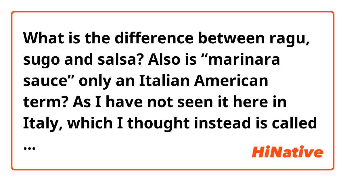 What is the difference between ragu, sugo and salsa?   

Also is “marinara sauce” only an Italian American term? As I have not seen it here in Italy, which I thought instead is called “sugo al Pomodoro?” 

Grazie 😃