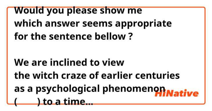 Would you please show me
which answer seems appropriate 
for the sentence bellow 😓?

We are inclined to view 
the witch craze of earlier centuries 
as a psychological phenomenon
(        ) to a timely end
by the Scientific Revolution & the Enlightenment.

  1: ,(comma) brought

  2: ,(comma) having been brought

  3: which was brought

Thank you m(_ _)m