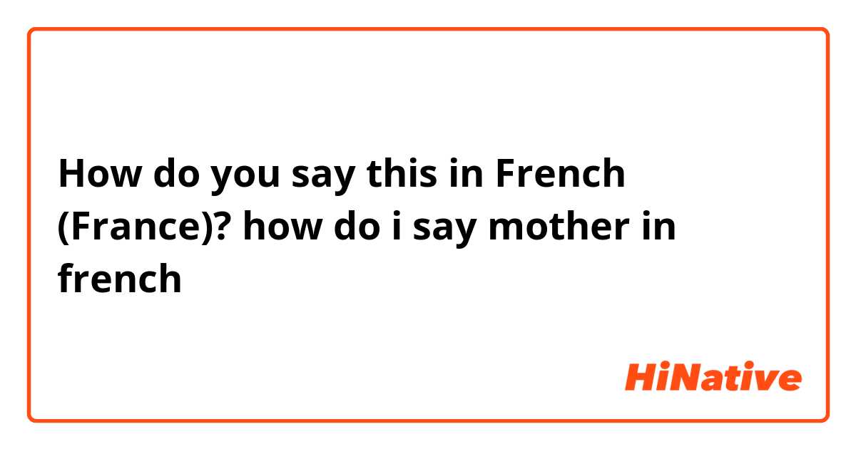 how to say mother in french