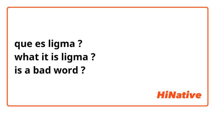 que es ligma ?
what it is ligma ?
is a bad word ?