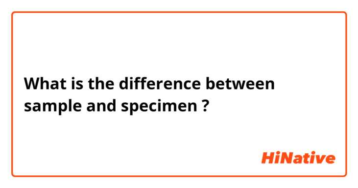 What is the difference between sample and specimen ?