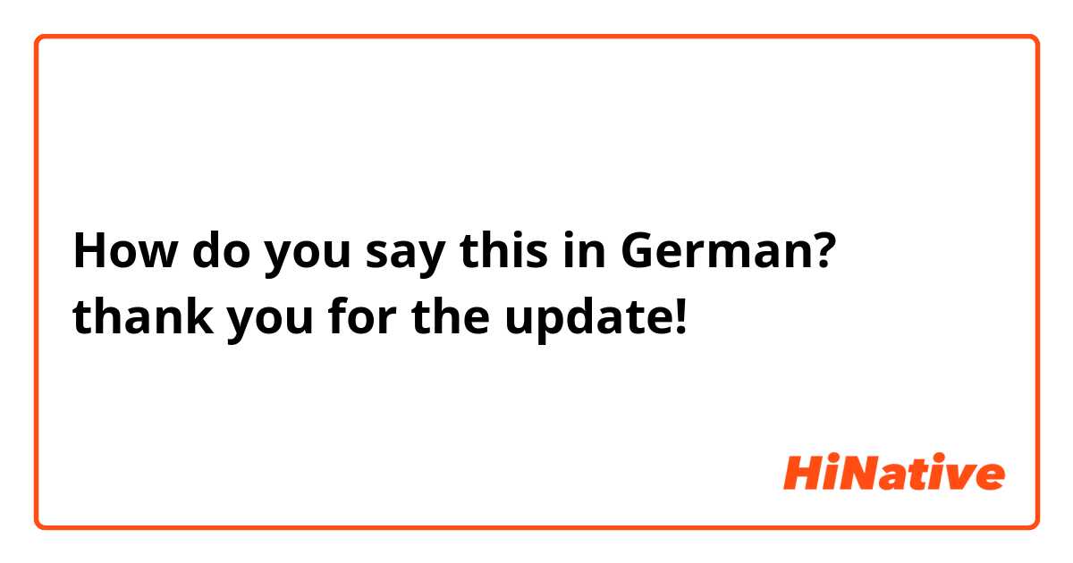 How do you say this in German? thank you for the update!