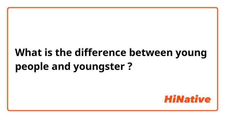 What is the difference between young people and youngster ?