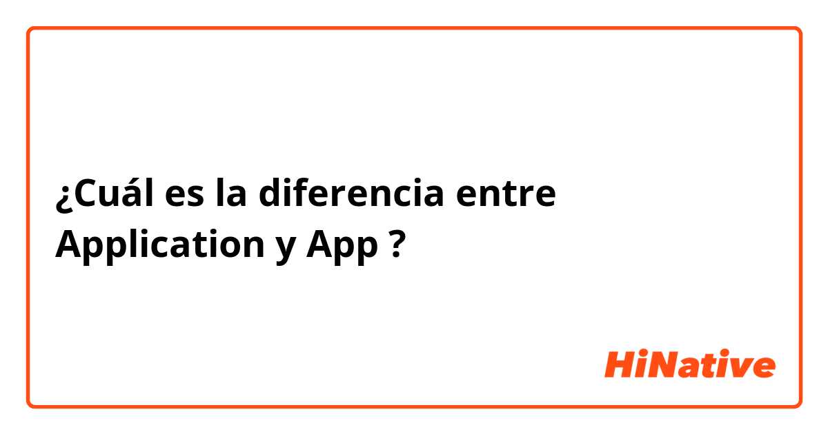 ¿Cuál es la diferencia entre Application  y App ?