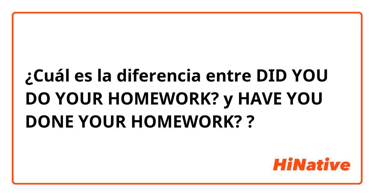have you done your homework en espanol