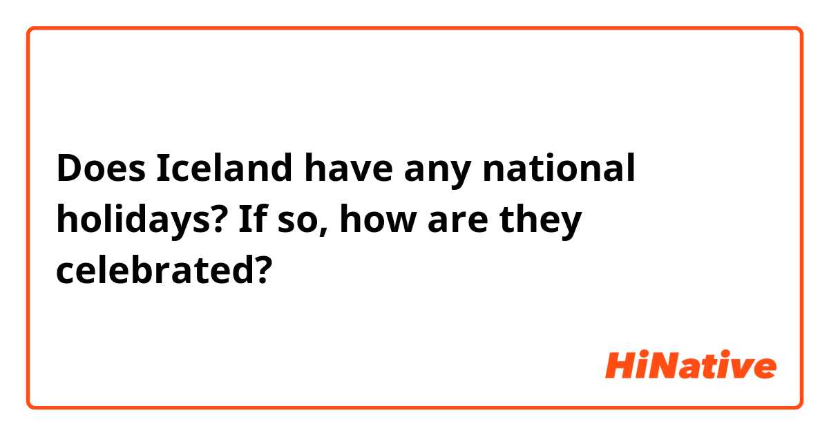Does Iceland have any national holidays? If so, how are they celebrated?
