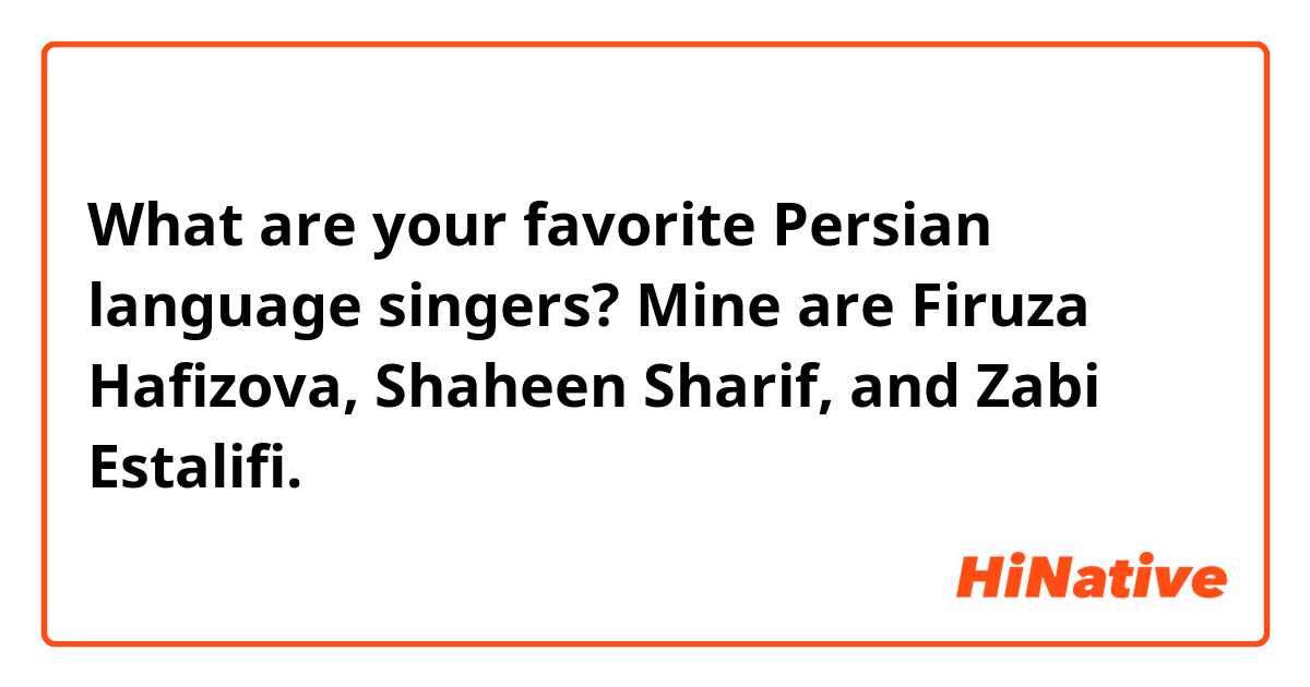 What are your favorite Persian language singers? Mine are Firuza ...