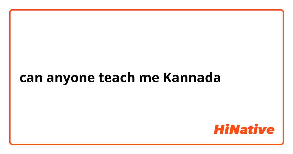 can anyone teach me Kannada