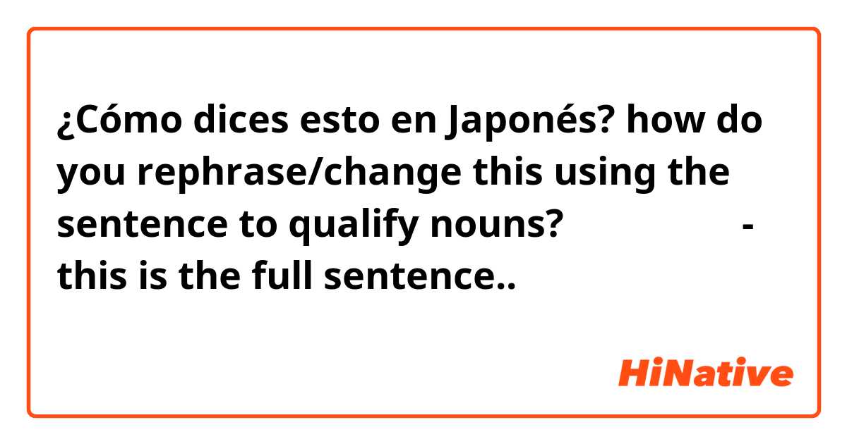 ¿Cómo dices esto en Japonés? how do you rephrase/change this using the sentence to qualify nouns? 豪邸なような家 
- this is the full sentence.. 豪邸なような家に住みたいです。