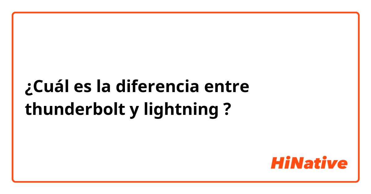 ¿Cuál es la diferencia entre thunderbolt y lightning ?